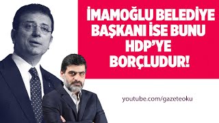İMAMOĞLU BELEDİYE BAŞKANI İSE BUNU HDP'YE BORÇLUDUR! #AliKarahasanoğlu