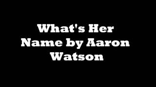 Watch Aaron Watson Whats Her Name video