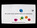 Pet Shop Boys - It Doesn't Often Snow At Christmas (Day 7)