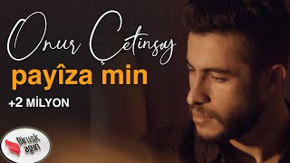ONUR ÇETİNSOY - PAYÎZA MIN  / 2020  [ Music ]