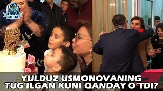 Yulduz Usmonovaning tug'ilgan kuni qanday o'tdi?