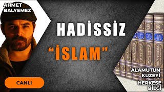 HADİSLERLE İSLAM OLABİLİR Mİ? ALAMUTUN KUZEYİ ve HERKESE BİLGİ