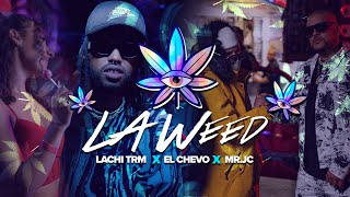 Lachi Trm X El Chevo X Mr Jc - La Weed