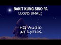 Bakit Kung Sino Pa - Lloyd Umali HQ Audio with Lyrics