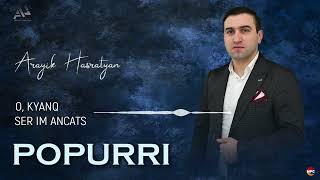 Arayik Hasratyan - Popurri (O, Kyanq., Ser Im Ancats) | Армянская Музыка