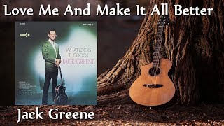 Watch Jack Greene Love Me And Make It All Better video