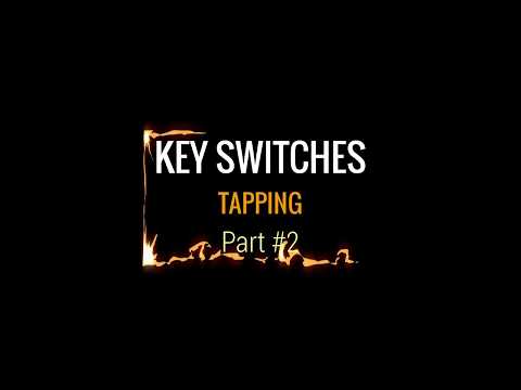 Keyswitches. Tapping Part 2