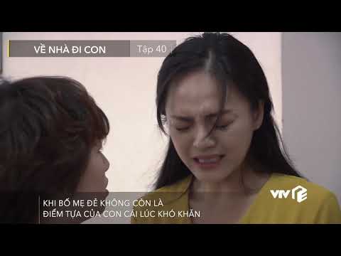 Về nhà đi con - Tập 40 | Bố Sơn hiểu lầm và hắt hủi Huệ...