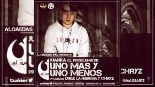 Juanka El Problematik - Uno Mas Y Uno Menos