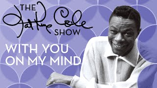Watch Nat King Cole With You On My Mind video