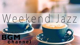 Weekend Jazz - Smooth Jazz Chill Out Lounge Hip Hop