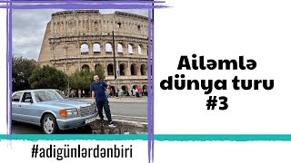 Adi Günlərdən Biri Ailəmlə Dünya Səyahəti