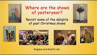 Where are the Shows of Yesteryear? A Christmas entertainment from Reigate & Redhill u3a