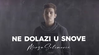 Mirza Selimovic - Ne Dolazi U Snove