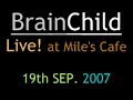 Brain Child LIVE!!!!