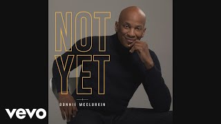 Watch Donnie Mcclurkin Not Yet video