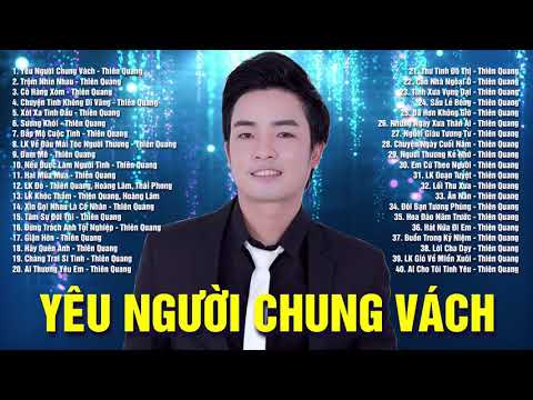 NAM THẦN VẠN NGƯỜI MÊ - Thiên Quang Tuyển Chọn 2020 | Yêu Người Chung Vách