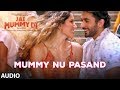 Full Audio: MUMMY NU PASAND | Jai Mummy Di |Sunny S,Sonnalli S lJaani, Sunanda S, Sukh-E
