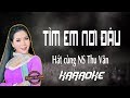 Tìm Em Nơi Đâu | Thiếu giọng nam - Hát với nghệ sĩ Thu Vân ✔