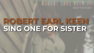 Watch Robert Earl Keen Sing One For Sister video