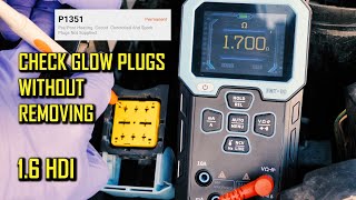 How To Test Glow Plugs And Relay On Peugeot & Citroën 1.6 Hdi Without Removing Them P1351, P1350