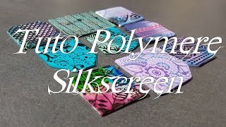 Tuto Polymère - tout sur le Silkscreen - 9 exemples