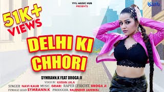 Delhi Ki Chhori Official Music Video Latest Hindi Song Ft. Symrann.k, Droga Ji Vvl Music Hub