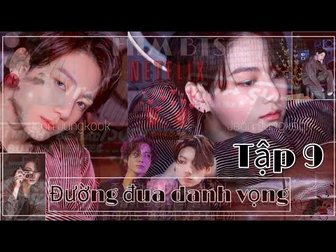 || FILM BTS - LINHOON - BLACKPINK || • Đường Đua Danh Vọng • || Tập 9 ||