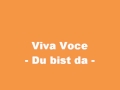 Viva Voce - Du Bist Da