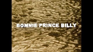 Watch Bonnie Prince Billy When Thy Song Flows Through Me video