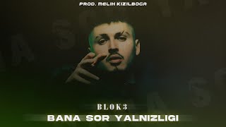 Blok3 - Bana Sor Yalnızlığı ( Prod. Melih Kızılboğa )