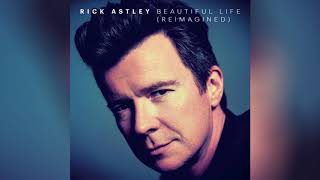 Rick Astley - Beautiful Life (Reimagined) (Official Audio)