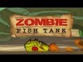 Zombie Fish Tank - Gameplay Video