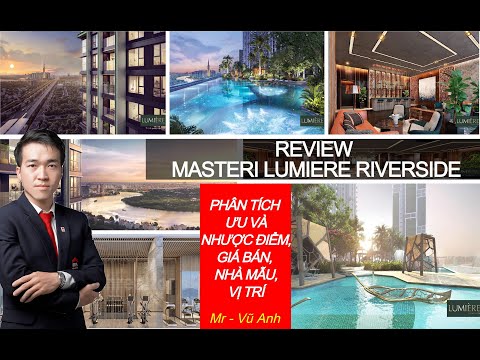 Căn hộ MASTERI LUMIERE RIVERSIDE | phân tích ưu và nhược điểm, tiện ích, nhà mẫu, giá bán, vị trí,Q2