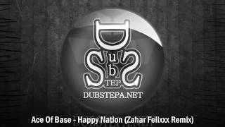 Ace Of Base – Happy Nation (Dubstep Remix – Zahar Felixxx)