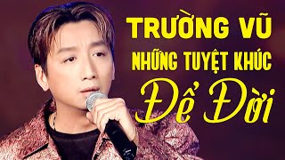 Trường Vũ Và Những Tuyệt Khúc Nhạc Buồn Để Đời - Lk Trường Vũ Nhạc Vàng Chọn Lọc