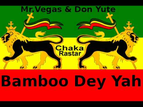 Mr. Vegas & Don Yute - Bamboo Deh Yeh **A Chaka Rastar Youtube Exclusive**