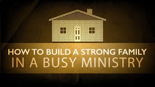 Pastor Mike Wells: How to Build a Strong Family in a Busy Ministry