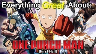 Everything Great About: One Punch Man (First Half)