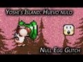 Yoshi's Island (SNES) - Huevo nulo (Null Egg Glitch) Yoshi's Island (SNES) - Huevo nulo (Null Egg Glitch)