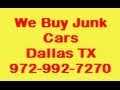 We buy junk cars Dallas TX 972-992-7270 - Cash for junk cars Dallas TX 972-992-7270
