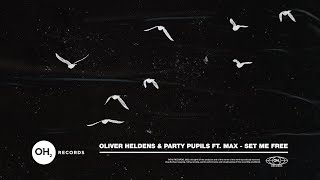 Watch Oliver Heldens  Party Pupils Set Me Free feat Max video