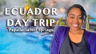 Papallacta Hot Springs Vlog Ecuador Day Trip