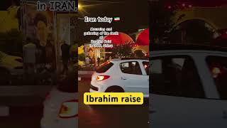 Iran Today , The Atmosphere Of The Country After The News Of Ebrahim Raisis Martyrdom