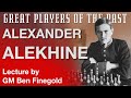 Great Players of the Past: Alexander Alekhine