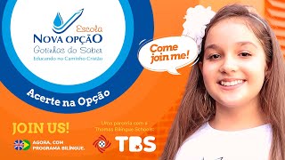 Acerte na opção, JOIN US! Com Programa Bilíngue de qualidade é Escola Nova Opção/Gotinhas do Saber.