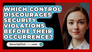 Which Control Discourages Security Violations Before Their Occurrence? - Securityfirstcorp