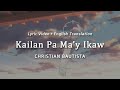 Kailan Pa Ma'y Ikaw -- [w/ english translation] [visual lyric video] -- Christian Bautista