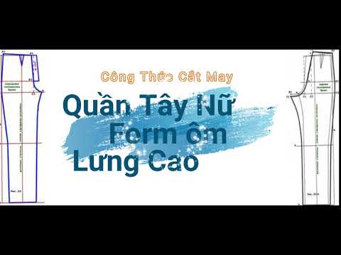 Bài 2.1 Công thức cắt may quần tây nữ phom ôm lưng cao chuẩn nhất