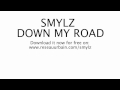 Down My Road - Smylz (Lyrics)